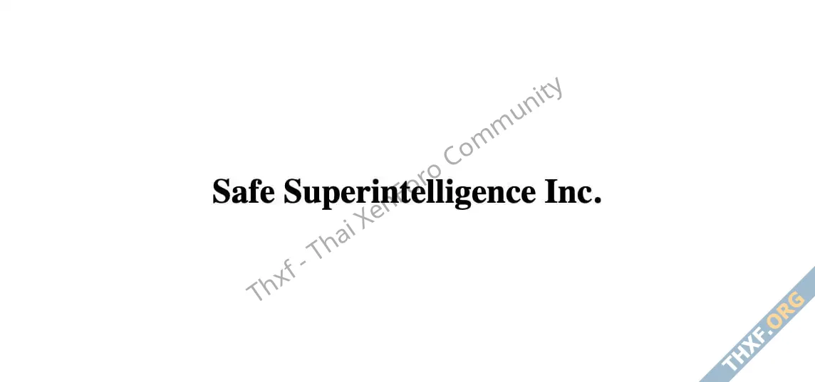 ไม่ยืนยัน Safe Superintelligence รับเงินลงทุนรอบใหม่ มูลค่ากิจการเพิ่มเป็น 32 หมื่นล้านดอลลาร...webp