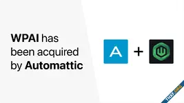 Automattic ซื้อกิจการ WPAI บริษัทพัฒนาเครื่องมือ AI ที่ทำงานเชื่อมต่อกับ WordPress