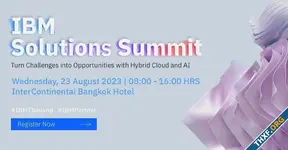 เข้าร่วมงานสัมมนายิ่งใหญ่ประจำปี IBM Solutions Summit 2023 พร้อมสัมผัส 22 โซลูชันจากเหล่าพันธมิตรของ IBM เพื่อตอบโจทย์ธุรกิจองค์กรไทยโดยเฉพาะ [23 ส.ค.