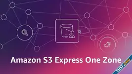 AWS เปิดตัวสตอเรจความเร็วสูง Amazon S3 Express เร็วกว่า S3 ปกติสูงสุด 10 เท่า
