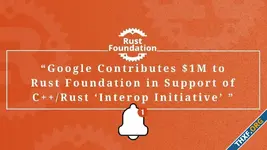 กูเกิลบริจาค 1 ล้านดอลลาร์ให้ Rust Foundation พัฒนา Rust ให้ทำงานร่วมกับ C++ ได้ดีขึ้น